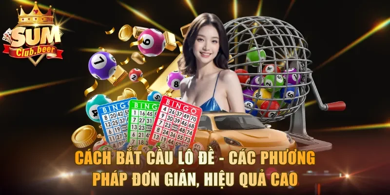 Cách Bắt Cầu Lô Đề