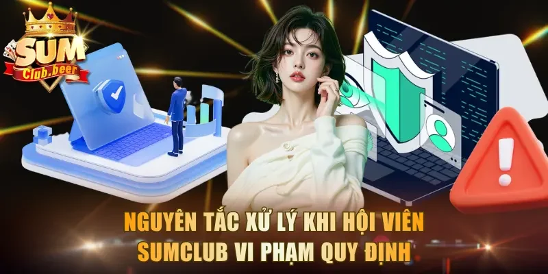 Nguyên tắc xử lý khi hội viên Sumclub vi phạm quy định